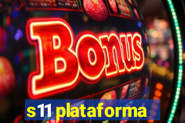 s11 plataforma